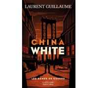 Les Dames de guerre - Tome 03 China white - Laurent Guillaume - Robert Laffont - broché - Roman