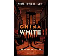 Les Dames de guerre : China white - Laurent Guillaume - Robert Laffont - broché - Roman