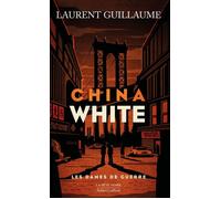 Les Dames de guerre : China white - Laurent Guillaume - Robert Laffont - ebook (ePub) - Roman