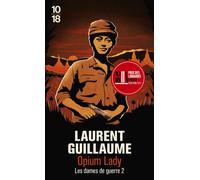 Les Dames de Guerre : Opium Lady - Laurent Guillaume - 10/18 - Poche - Roman