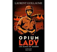 Laurent Guillaume – Les Dames de guerre : Opium Lady – Tome 2 – Roman – Broché