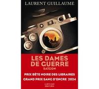 Les Dames de guerre : Saïgon – Prix Bête noire des Libraires 2024 – Éditions Robert Laffont