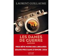 Les Dames de guerre : Saïgon - Laurent Guillaume - Robert Laffont - broché - Roman