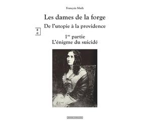Les dames de la forge de l'utopie a la providence - François Math - Complicites Eds - broché - Roman