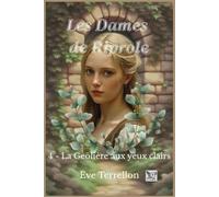 Les Dames de Riprole : Tome 4, La Geôlière aux yeux clairs