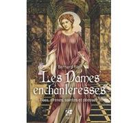 Les Dames enchanteresses - Fées, sirènes, saintes et déesses