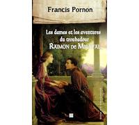 Les dames et les aventures du troubadour Raimon de Miraval