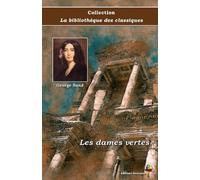 Les dames vertes - George Sand - Collection La bibliothèque des classiques - Éditions Ararauna: Texte intégral