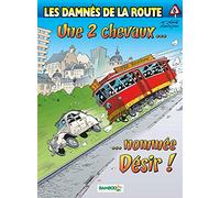 Les Damnés De La Route - Tome 6 - Une 2 Chevaux - Nommée Désir !