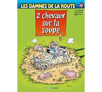 Les Damnés de la route - tome 07: 2 Chevaux sur la soupe