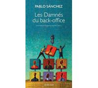 Pablo Sanchez – Les Damnés du back-office – Roman – Broché