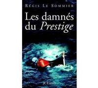 Les damnés du Prestige Régis Le Sommier (Auteur)