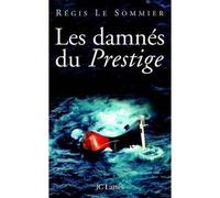Les damnés du Prestige - Régis Le Sommier - Lattes - broché - Essai