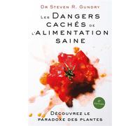 Les dangers cachés de l'alimentation saine Découvrez le paradoxe des plantes - Steven R. Gundry - Quanto - broché - Guide