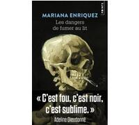 Mariana Enriquez – Les Dangers de fumer au lit – Roman – Poche