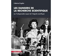 Les dangers de la recherche scientifique: (ou l'indispensable respect de l'intégrité scientifique)