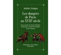 Les Dangers de Paris au XVIIe siècle Arlette Lebigre (Auteur)
