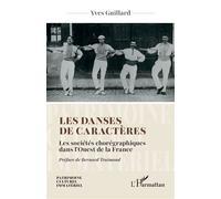 Les danses de caractères Les sociétés chorégraphiques dans l’Ouest de la France - Bernard Traimond - L'harmattan - broché - Monographie