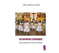 Les danseuses liturgiques Guide et Manuel de Formation permanente - Arnauld-Xavier Fagba - Bookmundo - Poche - Manuel