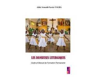 Les danseuses liturgiques Guide et Manuel de Formation permanente - Arnauld-Xavier Fagba - Bookmundo - Poche - Manuel