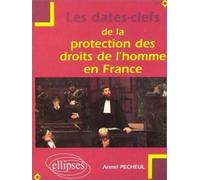 Les dates-clefs de la protection des droits de l'homme en France De la déclaration de 1789 à l'application de la convention européenne des droits de l'homme - Armel Pécheul - Ellipses - broché - Etude