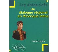 Les dates clefs du dialogue régional en Amérique latine - Jacques Soppelsa - Ellipses - broché - Scolaire / Universitaire