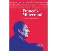 Les dates-clés de François Mitterrand - Gérard-David Desrameaux - Ellipses - broché - Biographie