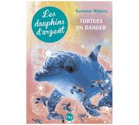 Les Dauphins D'argent - Tome 6 - Tortues En Danger