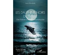 Les dauphins noirs du fleuve Une histoire d’amour casamançaise - Louis Moraleda - L'harmattan - broché - Roman