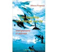 Les dauphins ont changé ma vie : Enseignements et guérison