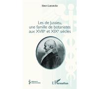 Les de Jussieu, une famille de botanistes aux XVIII° et XIX° siècles