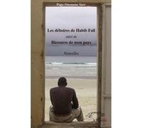 Les déboires de Habib Fall Suivi de Blessures de mon pays - Ousmane Sarr - L'harmattan - broché - Roman