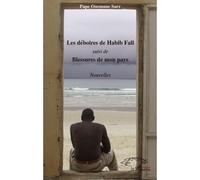 Les déboires de Habib Fall Suivi de Blessures de mon pays - Ousmane Sarr - L'harmattan - broché - Roman