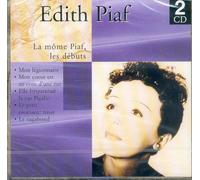 Piaf, Edith - La Mome Piaf Les Debuts