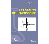 Roger Teyssou – Les débuts de l’endoscopie – Broché