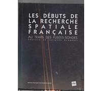 Les débuts de la recherche spatiale française: Au temps des fusées-sondes
