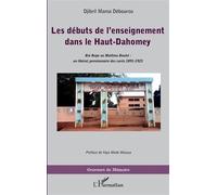 Les débuts de l'enseignement dans le Haut-Dahomey Bio Buge ou Mathieu Bouké : un libéral, pensionnaire des curés 1891-1923 - Djibril Mama Debourou - L'harmattan - broché - Scolaire / Universitaire
