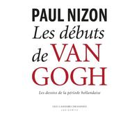 Les debuts de van gogh: Les dessins de la période hollandaise