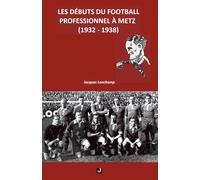 LES DÉBUTS DU FOOTBALL PROFESSIONNEL À METZ (1932-1938)