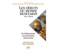 Les débuts du monde musulman (VIIe-Xe siècle). De Muhammad aux dynasties autonomes VIIème-Xème siècle de Muhamed aux dynasties autonomes - Thierry Bianquis - Puf - broché - Essai