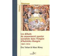 Les débuts du mouvement ouvrier et socialiste dans l’empire d’Autriche-Hongrie (1867-1914) - Eric Tolian - Les Bons Caracteres - broché - Etude