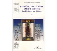 Les débuts du nouvel empire hittite Les Hittites et leur histoire - Jacques Freu - L'harmattan - broché - Etude