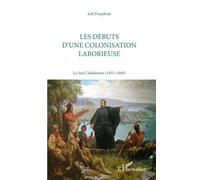 Les débuts d'une colonisation laborieuse - Joël Dauphiné - L'harmattan - broché - Livre