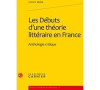 Les Débuts d'une théorie littéraire en France Ulrich Molk (Auteur), Richard Trachsler (Collection dirigée par)