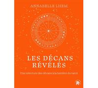 Les décans révélés Une relecture des décans à la lumière du tarot - Annabelle Lhem - Lotus Et L'elephant - broché - Beau livre