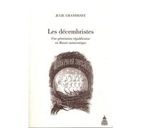 Les décembristes Une génération républicaine en Russie autocratique - Julie Grandhaye - De La Sorbonne Editions - broché - Essai