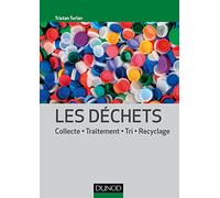 Les déchets - Collecte, traitement, tri, recyclage: Collecte, traitement, tri, recyclage