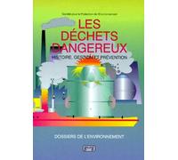 Les Dechets Dangereux - Histoire, Gestion Et Prévention