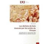Les déchets de bois évacués par les unités du Groupe Quantification et valorisation. Plan d'amélioration et solutions d'avenir - Zied Lassoued - Universitaires Europeennes - broché - Etude