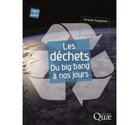 Les déchets, du big bang à nos jours Christian Duquennoi (Auteur)